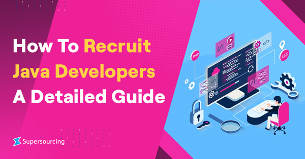 How To Recruit Java Developers- A Detailed Guide